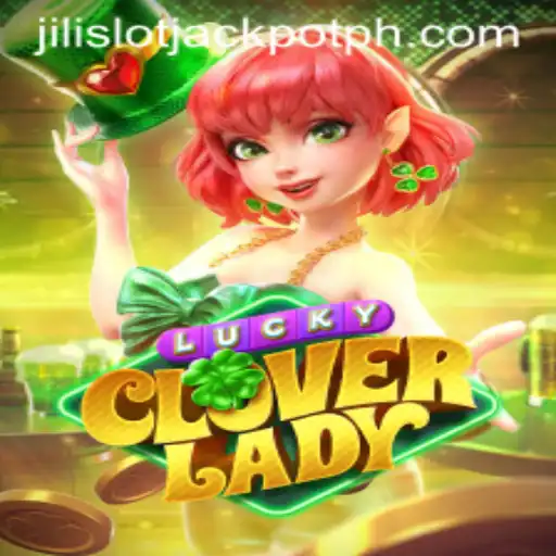 Discovering LuckyCloverLady: A Thrilling Jili Slot Jackpot Adventure